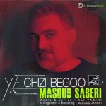 Masoud Saberi Ye Chizi Begoo